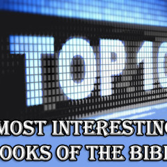 Top 10 Most Interesting Books of the Bible