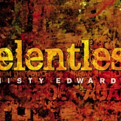 Misty Edwards RELENTLESS Album